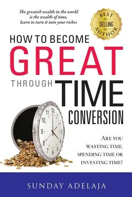 Ako sa stať veľkým vďaka premene času - How To Become Great Through Time Conversion
