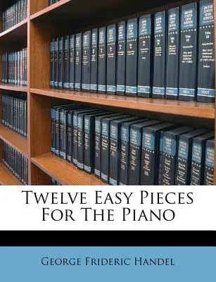 Dvanásť jednoduchých skladieb pre klavír - Twelve Easy Pieces for the Piano