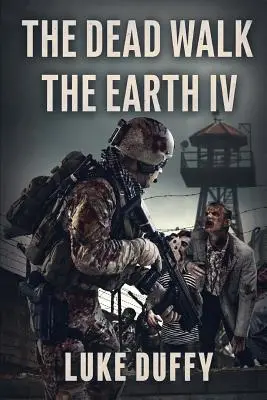 Mŕtvi chodia po zemi: Časť IV - The Dead Walk The Earth: Part IV