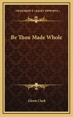 Buď celý - Be Thou Made Whole