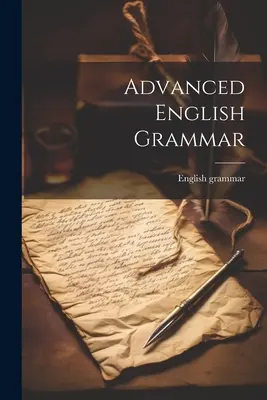 Anglická gramatika pre pokročilých - Advanced English Grammar