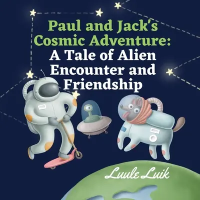 Paulovo a Jackovo vesmírne dobrodružstvo: Príbeh o stretnutí s mimozemšťanmi a priateľstve - Paul and Jack's Cosmic Adventure: A Tale of Alien Encounter and Friendship