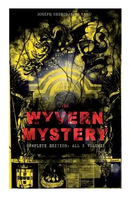 Záhada WYVERN (kompletné vydanie: všetky 3 zväzky): Mrazivý tajomný román plný gotického hororu a napätia - THE WYVERN MYSTERY (Complete Edition: All 3 Volumes): Spine-Chilling Mystery Novel of Gothic Horror and Suspense