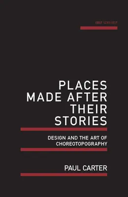 Miesta vytvorené podľa ich príbehov: Dizajn a umenie choreotopografie - Places Made After Their Stories: Design and the Art of Choreotopography