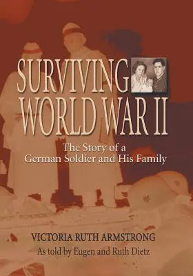 Ako prežiť druhú svetovú vojnu: Príbeh nemeckého vojaka a jeho rodiny - Surviving World War II: The Story of a German Soldier and His Family