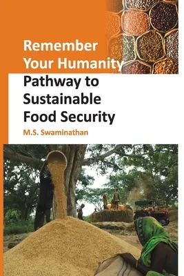 Pamätaj na svoju ľudskosť: Cesta k udržateľnej potravinovej bezpečnosti - Remember Your Humanity: Pathway to Sustainable Food Security