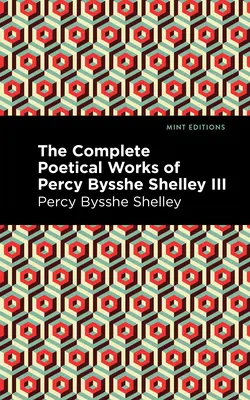 Kompletné básnické dielo Percyho Bysshe Shelleyho III. diel - The Complete Poetical Works of Percy Bysshe Shelley Volume III
