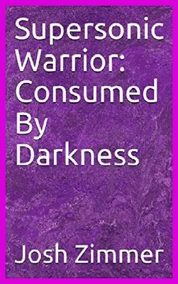Supersonic Warrior: Pohltený temnotou - Supersonic Warrior: Consumed By Darkness