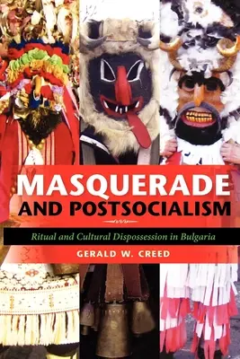 Maškaráda a postsocializmus: Rituál a kultúrne vyvlastnenie v Bulharsku - Masquerade and Postsocialism: Ritual and Cultural Dispossession in Bulgaria