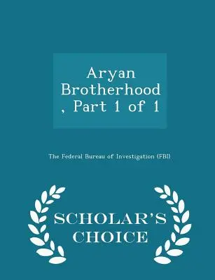 Árijské bratstvo, 1. časť z 1 - Scholar's Choice Edition - Aryan Brotherhood, Part 1 of 1 - Scholar's Choice Edition
