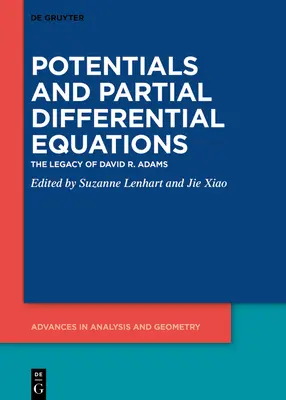Potenciály a parciálne diferenciálne rovnice: Adams: dedičstvo Davida R. Adamsa - Potentials and Partial Differential Equations: The Legacy of David R. Adams