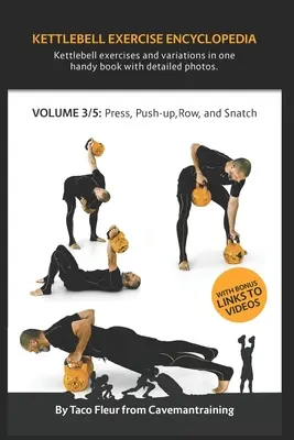 Kettlebell Encyclopedia VOL. 3: Kettlebell press, push-up, row a snatch variácie cvičení - Kettlebell Exercise Encyclopedia VOL. 3: Kettlebell press, push-up, row, and snatch exercise variations