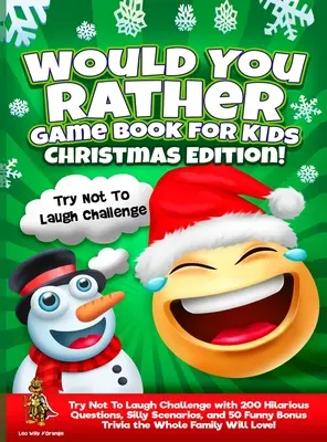 Would You Rather Game Book for Kids Christmas Edition! S 200 veselými otázkami, hlúpymi scenármi a 50 zábavnými bonusmi - Would You Rather Game Book for Kids Christmas Edition!: Try Not To Laugh Challenge with 200 Hilarious Questions, Silly Scenarios, and 50 Funny Bonus T