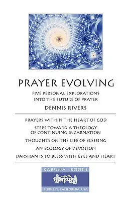 Modlitba sa vyvíja: Päť osobných skúmaní budúcnosti modlitby - Prayer Evolving: Five Personal Explorations into the Future of Prayer