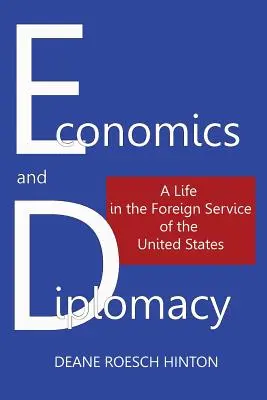 Ekonomika a diplomacia: Život v zahraničnej službe Spojených štátov amerických - Economics and Diplomacy: A Life in the Foreign Service of the United States