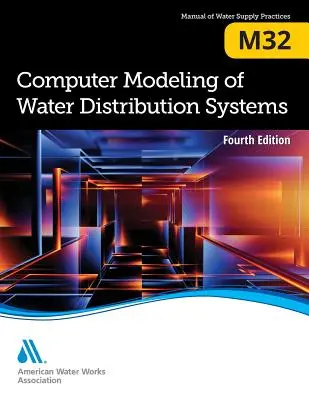 M32 Počítačové modelovanie rozvodných systémov vody, štvrté vydanie - M32 Computer Modeling of Water Distribution Systems, Fourth Edition