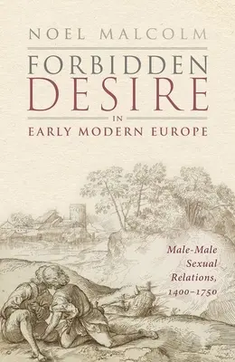 Zakázaná túžba v Európe raného novoveku: Mužsko-mužské sexuálne vzťahy, 1400-1750 - Forbidden Desire in Early Modern Europe: Male-Male Sexual Relations, 1400-1750