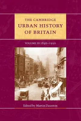 Cambridge Urban History of Britain: 1840-1950: 3. zväzok - The Cambridge Urban History of Britain: Volume 3, 1840-1950