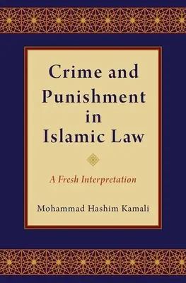 Zločin a trest v islamskom práve: Slobodný zákon: nový výklad - Crime and Punishment in Islamic Law: A Fresh Interpretation