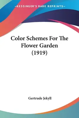 Farebné schémy pre kvetinovú záhradu (1919) - Color Schemes For The Flower Garden (1919)