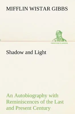 Tieň a svetlo Autobiografia so spomienkami na minulé a súčasné storočie - Shadow and Light An Autobiography with Reminiscences of the Last and Present Century