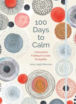 100 dní na upokojenie: Denník na hľadanie každodenného pokoja, 1. diel - 100 Days to Calm: A Journal for Finding Everyday Tranquility Volume 1