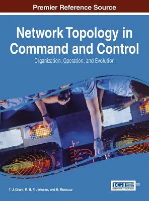 Topológia siete vo velení a riadení: Organizácia, prevádzka a vývoj - Network Topology in Command and Control: Organization, Operation, and Evolution