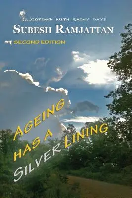 Starnutie má striebornú stránku: Druhé vydanie: ....coping with rainy days - Ageing Has a Silver Lining: Second Edition: ....coping with rainy days