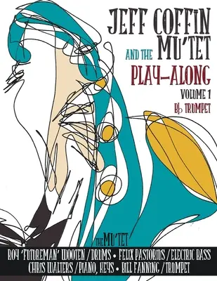 JEFF COFFIN & MU'TET PLAY ALONG (Bb trúbka) - JEFF COFFIN & the MU'TET PLAY ALONG (Bb Trumpet)