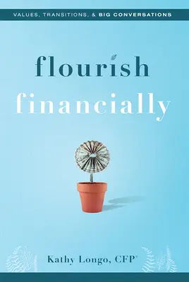 Finančne prekvitať: Hodnoty, prechody a veľké rozhovory - Flourish Financially: Values, Transitions, & Big Conversations
