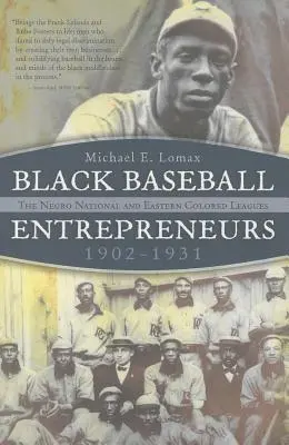 Čierni bejzbaloví podnikatelia, 1902-1931: Čierna národná a východná farebná liga - Black Baseball Entrepreneurs, 1902-1931: The Negro National and Eastern Colored Leagues