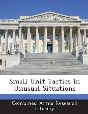 Taktika malých jednotiek v neobvyklých situáciách - Small Unit Tactics in Unusual Situations