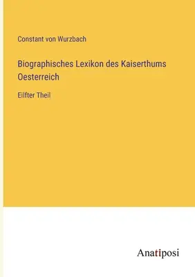 Biografický slovník Rakúskej ríše: Eilfter Theil - Biographisches Lexikon des Kaiserthums Oesterreich: Eilfter Theil
