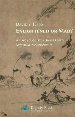 Osvietený alebo šialený? Psychológ nahliada do mystickej veľkodušnosti - Enlightened or Mad? A Psychologist Glimpses into Mystical Magnanimity