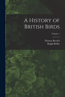 Dejiny britského vtáctva; 1. zväzok - A History of British Birds; Volume 1