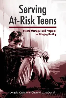 Služba ohrozeným tínedžerom: Osvedčené stratégie a programy na preklenutie rozdielov - Serving At-Risk Teens: Proven Strategies and Programs for Bridging the Gap