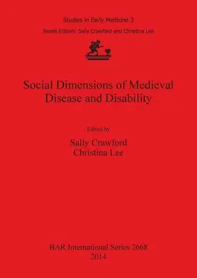Sociálne rozmery stredovekých chorôb a zdravotného postihnutia - Social Dimensions of Medieval Disease and Disability