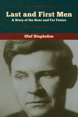 Poslední a prví muži: Príbeh z blízkej a ďalekej budúcnosti - Last and First Men: A Story of the Near and Far Future