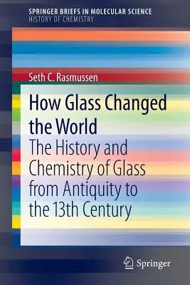 Ako sklo zmenilo svet: História a chémia skla od staroveku po 13. storočie - How Glass Changed the World: The History and Chemistry of Glass from Antiquity to the 13th Century