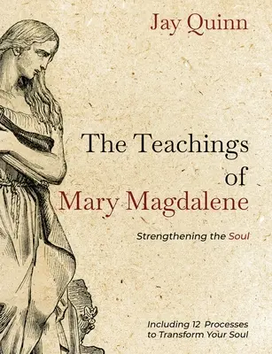 Učenie Márie Magdalény: Posilnenie duše - The Teachings of Mary Magdalene: Strengthening the Soul