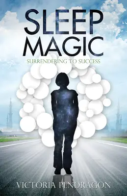 Spánková mágia: Podľahnúť úspechu - Sleep Magic: Surrendering to Success