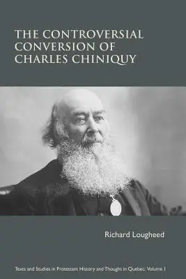 Kontroverzné obrátenie Charlesa Chiniquyho - The Controversial Conversion of Charles Chiniquy
