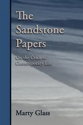 The Sandstone Papers (Pískovcové spisy): O kríze súčasného života - The Sandstone Papers: On the Crisis of Contemporary Life