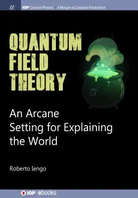 Kvantová teória poľa: Kvantová teória: arkánne prostredie na vysvetlenie sveta - Quantum Field Theory: An Arcane Setting for Explaining the World