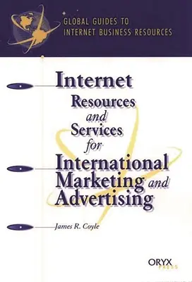 Internetové zdroje a služby pre medzinárodný marketing a reklamu: Globálny sprievodca - Internet Resources and Services for International Marketing and Advertising: A Global Guide