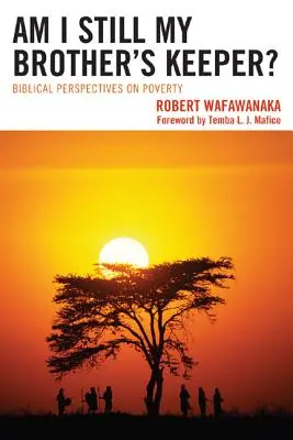 Som stále strážcom svojho brata? Viem, že som bratom svojho brata. - Am I Still My Brother's Keeper?: Biblical Perspectives on Poverty