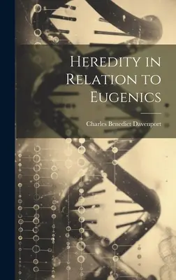 Dedičnosť vo vzťahu k eugenike - Heredity in Relation to Eugenics