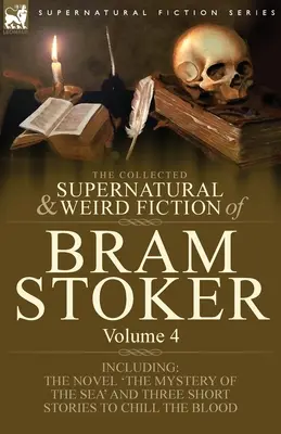 The Collected Supernatural and Weird Fiction of Bram Stoker: Obsahuje román 