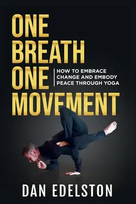 Jeden dych, jeden pohyb: Ako prijať zmenu a dosiahnuť pokoj prostredníctvom jogy - One Breath One Movement: How To Embrace Change and Embody Peace Through Yoga