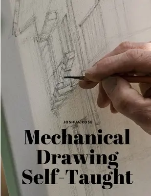 Mechanické kreslenie pre samoukov - Mechanical Drawing Self-Taught